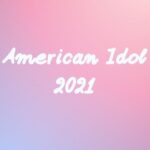 アメリカンアイドル2021日本放送